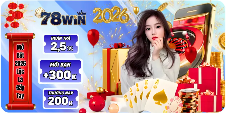 Cùng 78WIN Mở bát 2026 - Lộc lá đầy tay