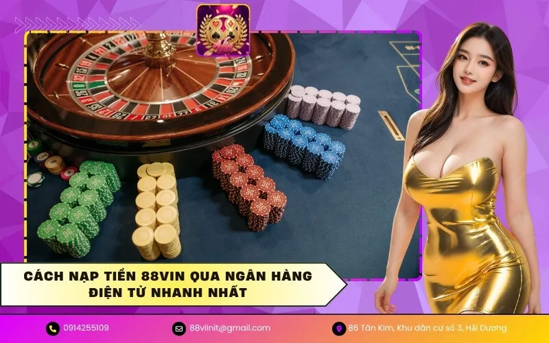 Cách nạp tiền 88VIN qua Ngân hàng điện tử nhanh nhất