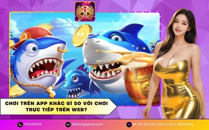 Chơi trên App khác gì so với chơi trực tiếp trên web