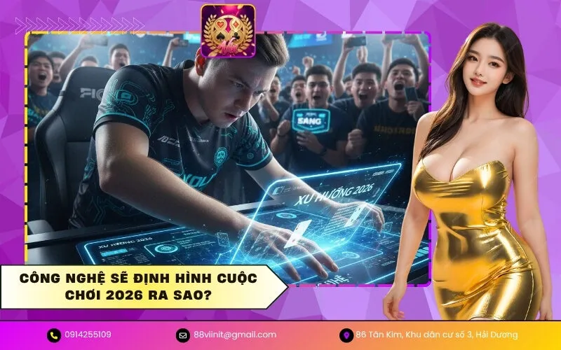 Công nghệ sẽ định hình cuộc chơi 2026 ra sao