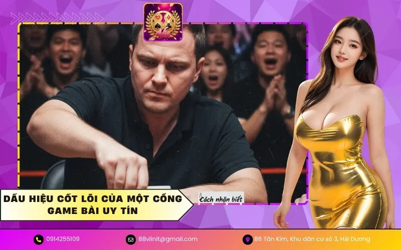 Dấu hiệu cốt lõi của một cổng game bài uy tín