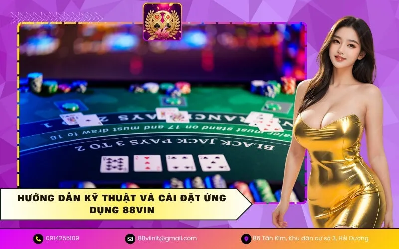 Hướng dẫn kỹ thuật và cài đặt ứng dụng 88VIN