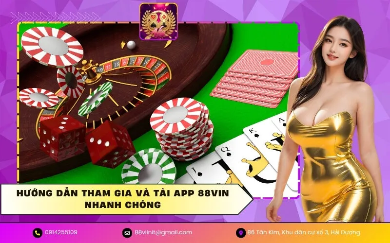 Hướng dẫn tham gia và tải app 88VIN nhanh chóng