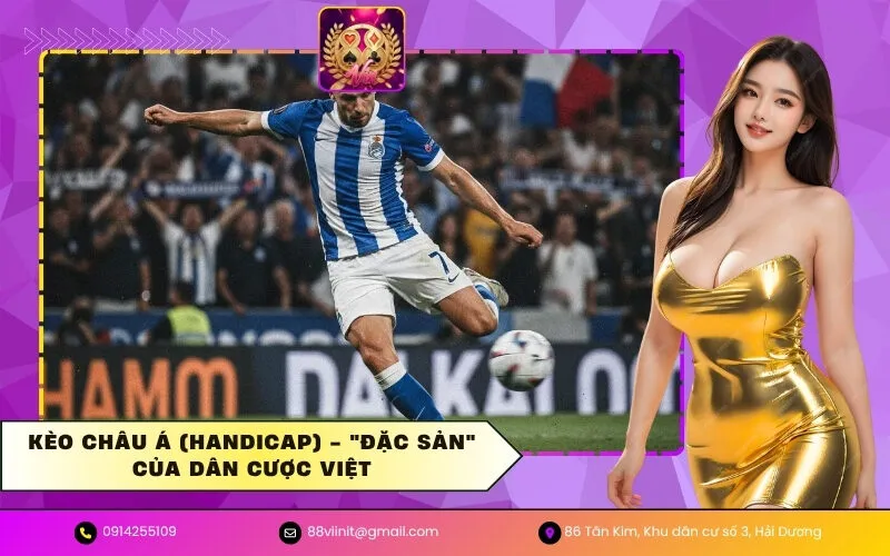 Kèo Châu Á (Handicap) - Đặc sản của dân cược Việt