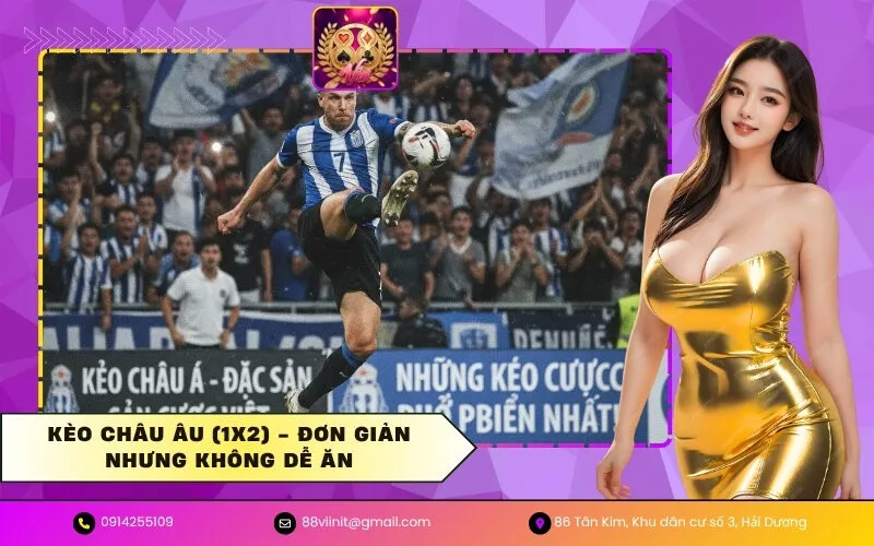 Kèo Châu Âu (1X2) - Đơn giản nhưng không dễ ăn