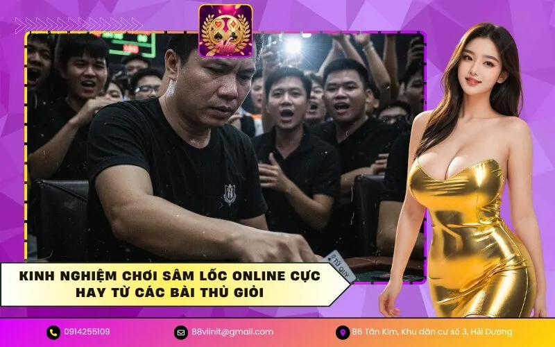 Kinh nghiệm chơi Sâm Lốc online