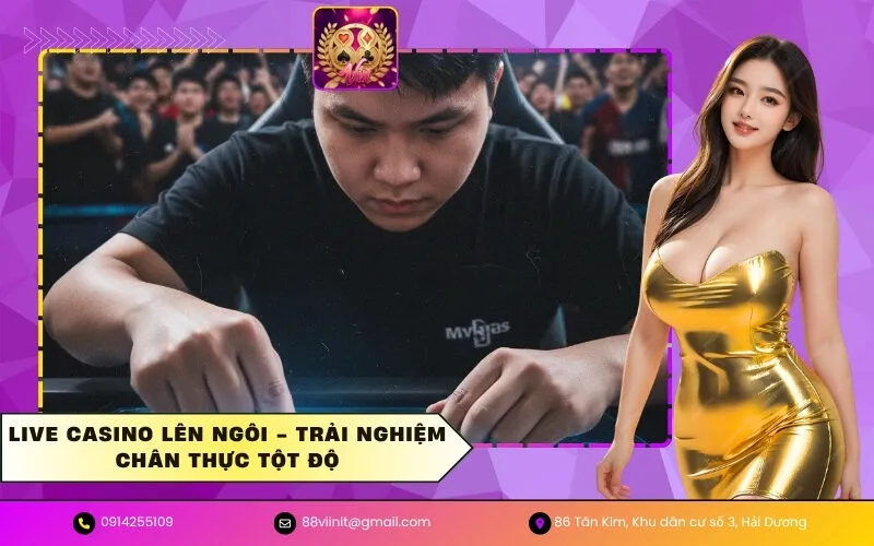 Live Casino Lên Ngôi - Trải Nghiệm Chân Thực Tột Độ