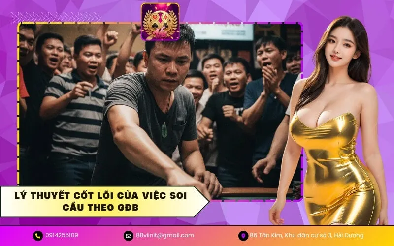 Lý Thuyết Cốt Lõi Của Việc Soi Cầu Theo GĐB