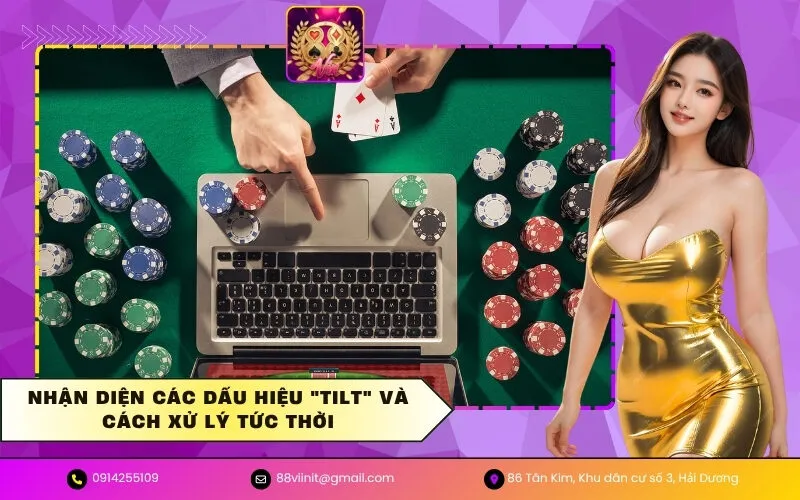 Nhận diện các dấu hiệu Tilt và cách xử lý tức thời