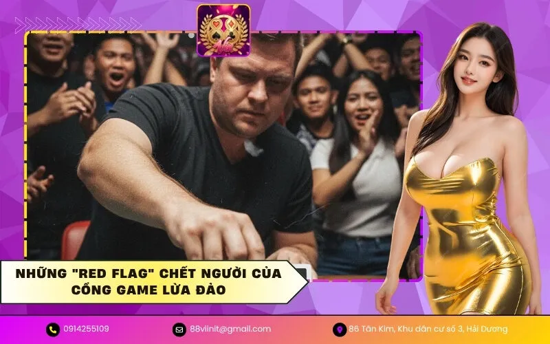 Những Red Flag chết người của cổng game lừa đảo