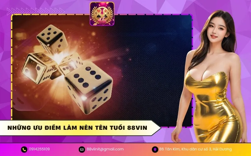 Những ưu điểm làm nên tên tuổi 88VIN