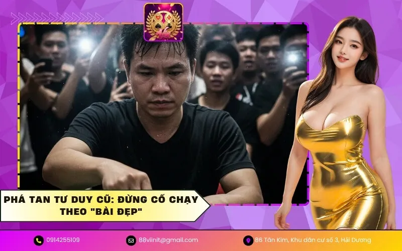 Phá Tan Tư Duy Cũ Đừng Cố Chạy Theo Bài Đẹp