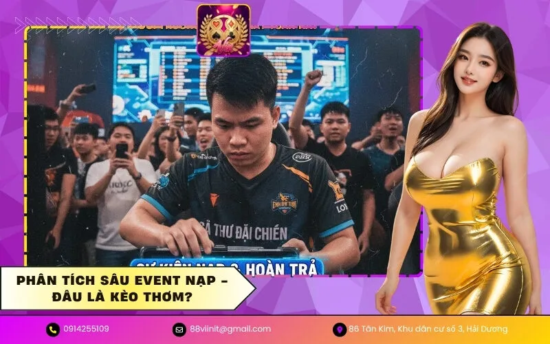Phân tích sâu Event Nạp - Đâu là kèo thơm