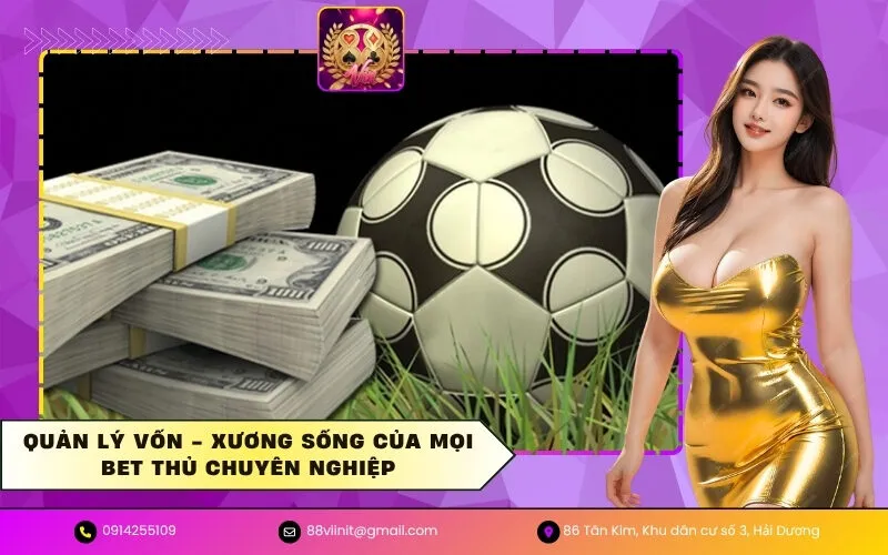 Quản lý vốn - Xương sống của mọi bet thủ chuyên nghiệp