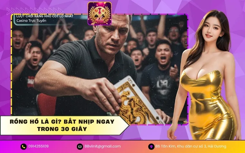 Rồng Hổ là gì Bắt nhịp ngay trong 30 giây