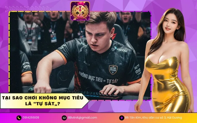 Tại sao chơi không mục tiêu là “tự sát”