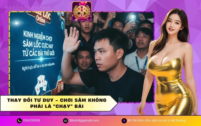 Thay đổi tư duy - Chơi Sâm không phải là chạy bài