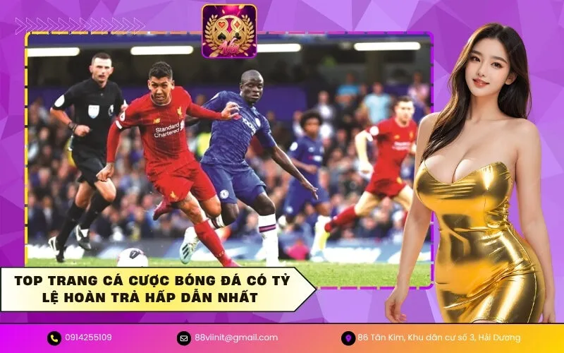 Top trang cá cược bóng đá có tỷ lệ hoàn trả hấp dẫn nhất 