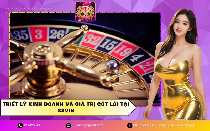 Triết lý kinh doanh và giá trị cốt lõi tại 88VIN