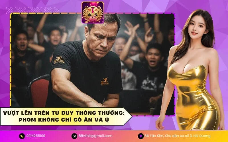Vượt Lên Trên Tư Duy Thông Thường Phỏm Không Chỉ Có Ăn Và Ù