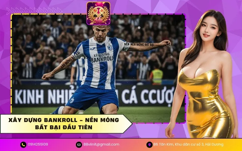Xây Dựng Bankroll - Nền Móng Bất Bại Đầu Tiên